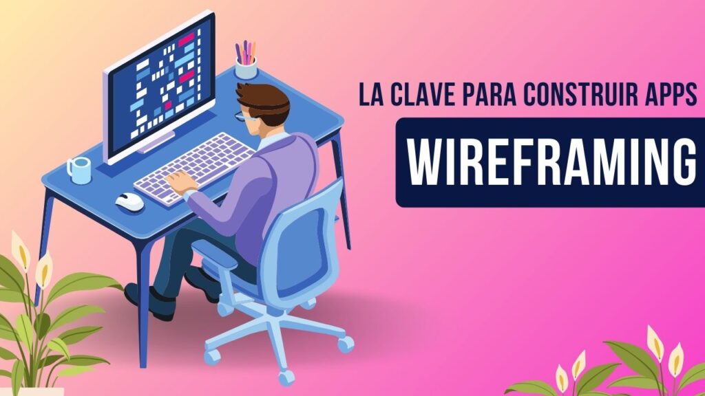Wireframing 101: La clave para construir apps que realmente funcionan 3 Wireframing: La clave para construir apps